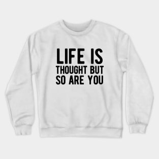 Life is tough but so are you Crewneck Sweatshirt